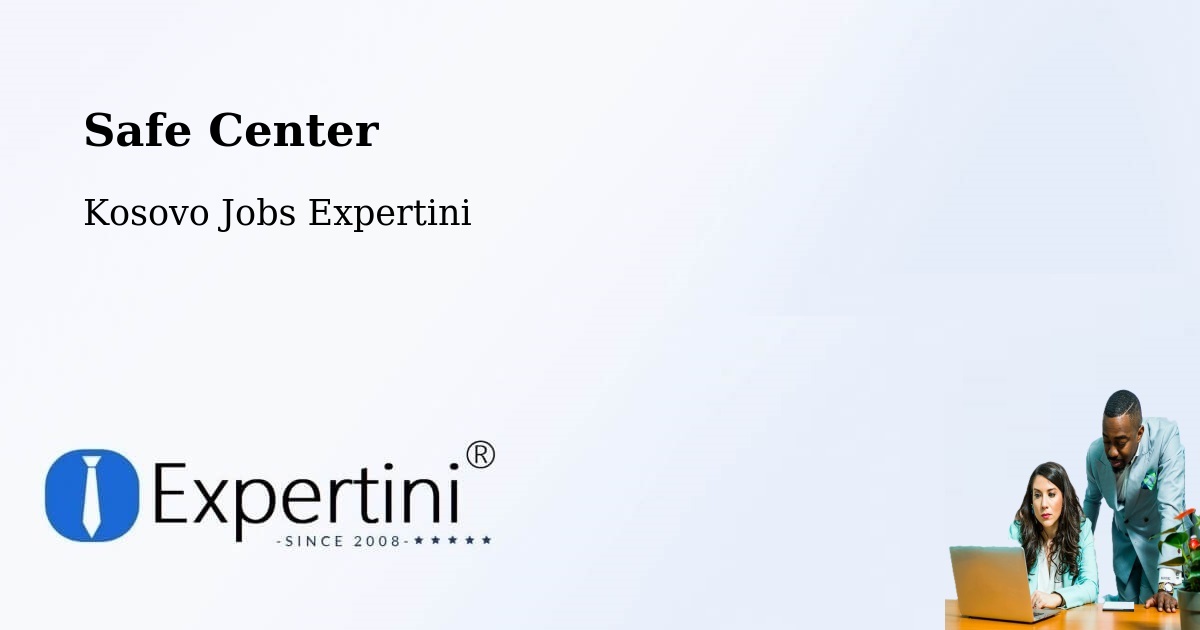 Safety Center – Dobrčane - Kosovo Jobs Expertini